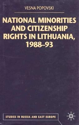 National Minorities and Citizenship Rights in Lithuania, 1988-93 by Popovski, V.
