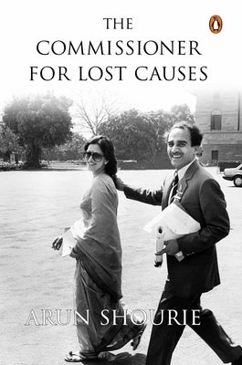 The Commissioner for Lost Causes by Shourie, Arun