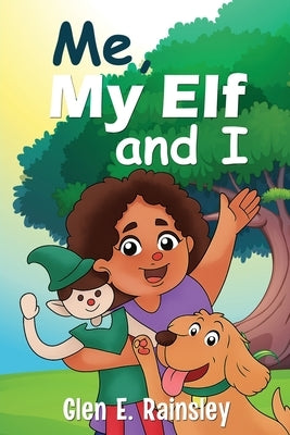 Me, My Elf and I by Rainsley, Glen E.