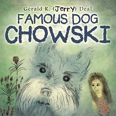 Famous Dog Chowski by (Jerry) Deal, Gerald R.