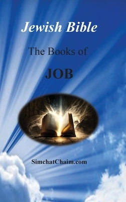Jewish Bible - The Books of Job: English translation directly from Hebrew by The Prophet, Moses