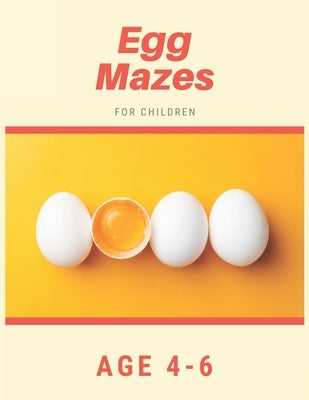 Egg Mazes For Children Age 4-6: Mazes book - 81 Pages, Ages 4 to 6, Patience, Focus, Attention to Detail, and Problem-Solving by Books, My Sweet