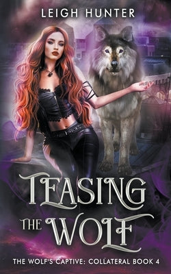 Teasing the Wolf by Hunter, Leigh