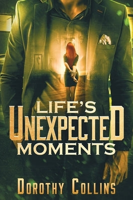 Life's Unexpected Moments by Collins, Dorothy