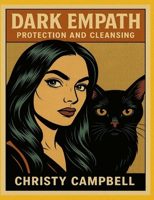 Dark Empath: Protection and Cleansing by Campbell, Christy