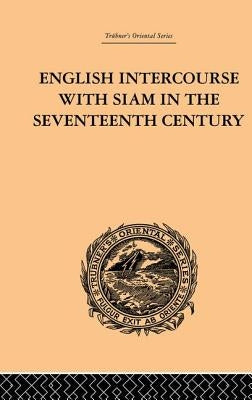 English Intercourse with Siam in the Seventeenth Century by Anderson, John