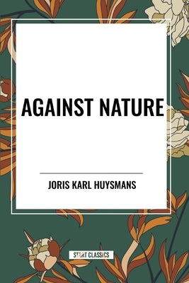 Against Nature by Huysmans, Joris Karl