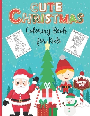 Cute Christmas Coloring Book For Kids: Ages 4-8 - 25 Cute Christmas Coloring Pages Featuring Santa, Elves, Christmas Trees, Kids, Penguins, Gifts...- by Press, Expression