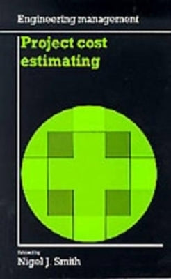 Project Cost Estimating by Smith, Nigel J.