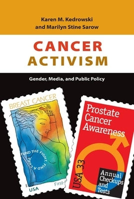 Cancer Activism: Gender, Media, and Public Policy by Kedrowski, Karen