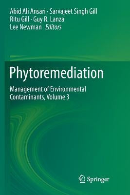 Phytoremediation: Management of Environmental Contaminants, Volume 3 by Ansari, Abid Ali