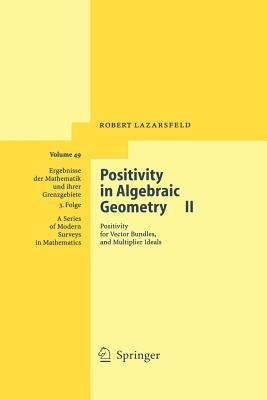 Positivity in Algebraic Geometry II: Positivity for Vector Bundles, and Multiplier Ideals by Lazarsfeld, R. K.