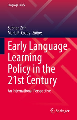 Early Language Learning Policy in the 21st Century: An International Perspective by Zein, Subhan