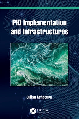PKI Implementation and Infrastructures by Ashbourn, Julian