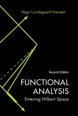 Functional Analysis: Entering Hilbert Space (Second Edition) by Hansen, Vagn Lundsgaard