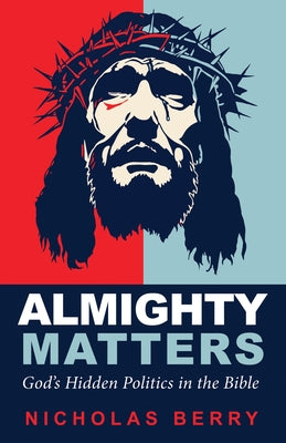 Almighty Matters by Berry, Nicholas