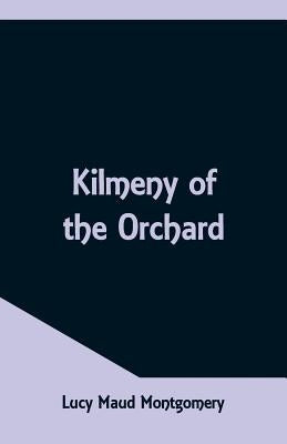 Kilmeny of the Orchard by Montgomery, Lucy Maud