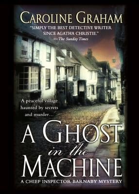 A Ghost in the Machine: A Chief Inspector Barnaby Novel by Graham, Caroline