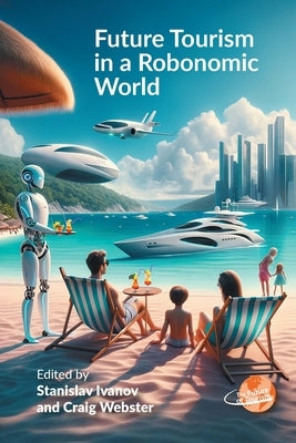 Future Tourism in a Robonomic World by Ivanov, Stanislav