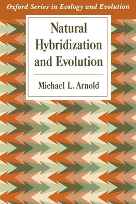 Natural Hybridization and Evolution by Arnold, Michael L.