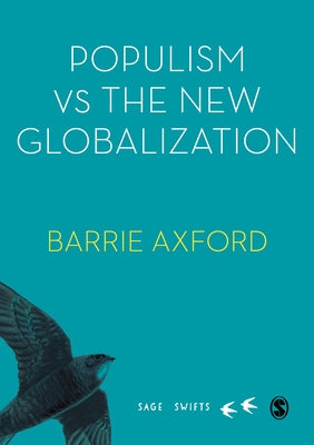 Populism Versus the New Globalization by Axford, Barrie