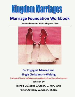 Kingdom Marriages: Married on Earth with a Kingdom View by Green M. DIV, Anthony W.