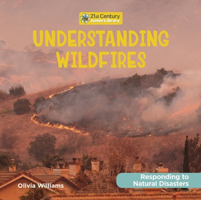 Understanding Wildfires by Williams, Olivia