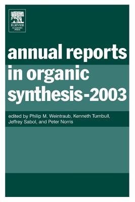 Annual Reports in Organic Synthesis (2003) by Weintraub, Philip M.