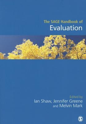 The Sage Handbook of Evaluation by Shaw, Ian