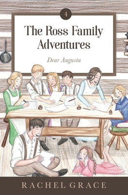 The Ross Family Adventures: Dear Augusta by Grace, Rachel