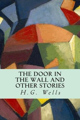 The Door in the Wall and Other Stories by Wells, H. G.