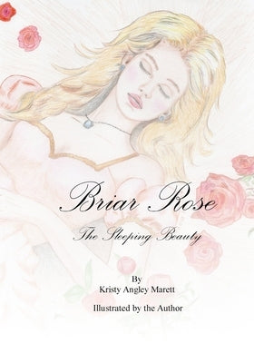 Briar Rose, The Sleeping Beauty by Marett, Kristy Angley