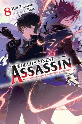 The World's Finest Assassin Gets Reincarnated in Another World as an Aristocrat, Vol. 8 (Light Novel) by Tsukiyo, Rui