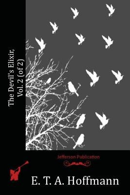 The Devil's Elixir, Vol. 2 (of 2) by Hoffmann, E. T. a.