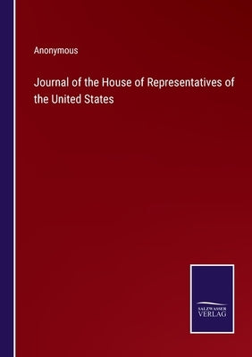 Journal of the House of Representatives of the United States by Anonymous