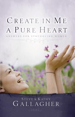 Create in Me a Pure Heart by Gallagher, S. And