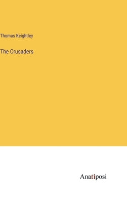 The Crusaders by Keightley, Thomas