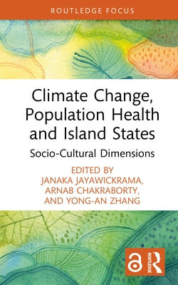 Climate Change, Population Health and Island States: Socio-Cultural Dimensions by Jayawickrama, Janaka