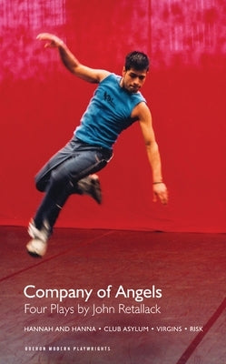 Company of Angels: Four Plays: Four Plays by John Retallack by Retallack, John