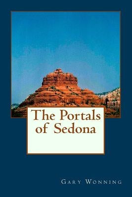 The Portals of Sedona by Wonning, Gary