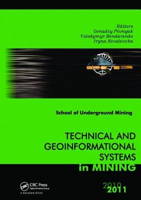 Technical and Geoinformational Systems in Mining: School of Underground Mining 2011 by Pivnyak, Genadiy