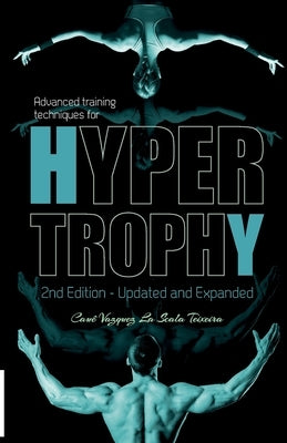 Advanced training techniques for hypertrophy by Teixeira, Caue Vazquez La Scala