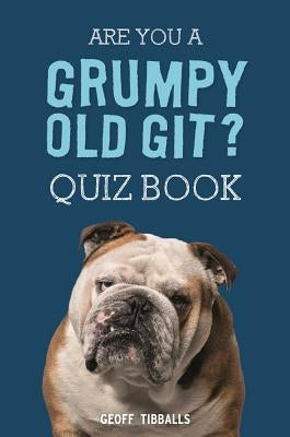 Are You a Grumpy Old Git? Quiz Book by Tibballs, Geoff