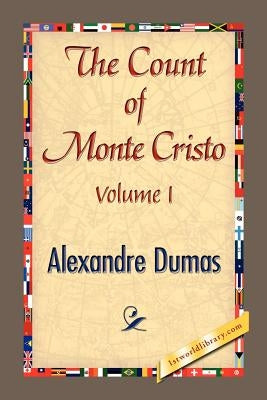THE COUNT OF MONTE CRISTO Volume I by Dumas, Alexandre