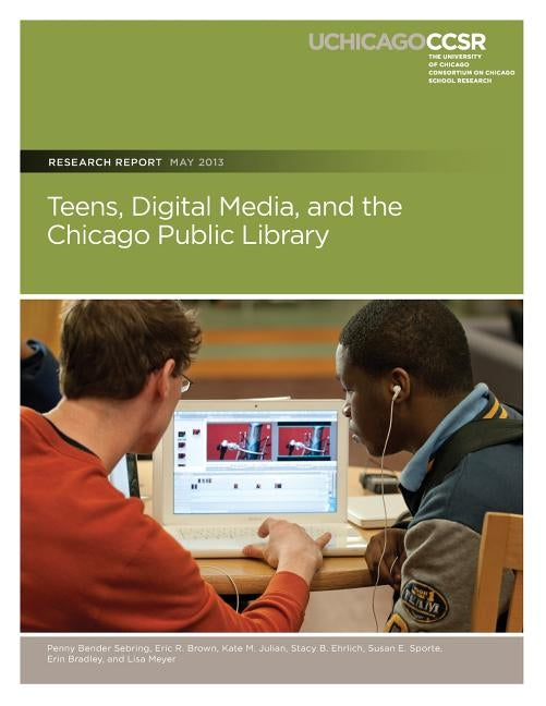 Teens, Digital Media, and the Chicago Public Library by Brown, Eric R.