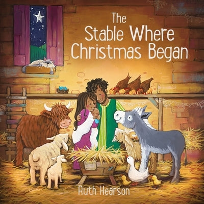 The Stable Where Christmas Began by Hearson, Ruth