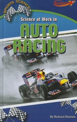 Science at Work in Auto Racing by Hantula, Richard