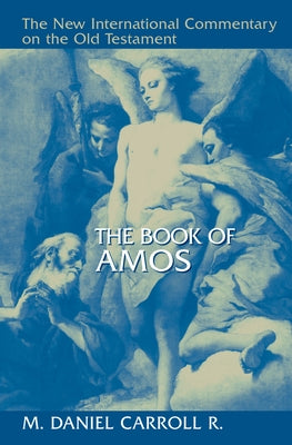 The Book of Amos by Carroll R., M. Daniel