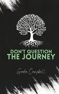Don't Question The Journey by Miller, Anthony