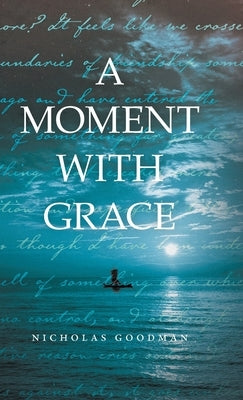 A Moment with Grace by Goodman, Nicholas